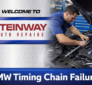 BMW Timing Chain Failures, symptoms, and fixes by expert BMW mechanic in Astoria Queens New York
